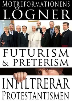 Motreformationens lögner: futurism & preterism infiltrerar Protestantismen